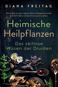 Heimische Heilpflanzen - Das zeitlose Wissen der Druiden