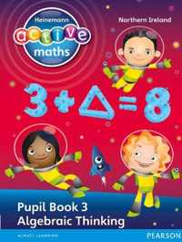 Heinemann Active Maths Northern Ireland - Key Stage 2 - Exploring Number - Pupil Book 3 - Algebraic Thinking