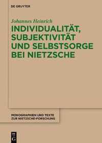Individualitat, Subjektivitat und Selbstsorge bei Nietzsche