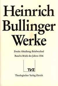 Heinrich Bullinger. Werke: 2. Abteilung: Briefwechsel. Band 6