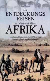 Die Entdeckungsreisen in Nord- und Mittelafrika von James Richardson, Adolf Overweg, Heinrich Barth und Eduard Vogel