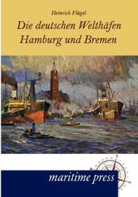Die deutschen Welthafen Hamburg und Bremen