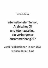 Internationaler Terror, Arabisches OEl und Atomausstieg, ein verborgener Zusammenhang