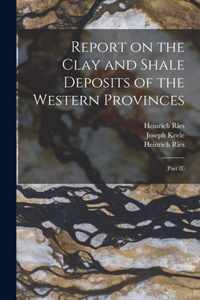 Report on the Clay and Shale Deposits of the Western Provinces [microform]