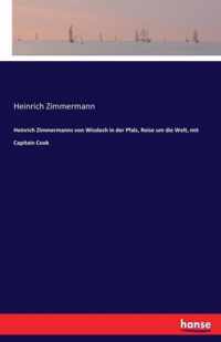 Heinrich Zimmermanns von Wissloch in der Pfalz, Reise um die Welt, mit Capitain Cook