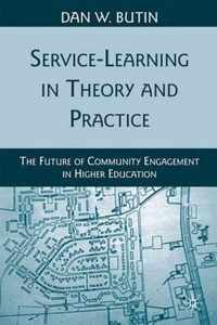 Service-Learning in Theory and Practice: The Future of Community Engagement in Higher Education