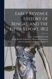 Early Revenue History of Bengal, and the Fifth Report, 1812