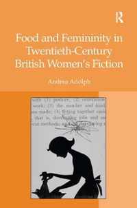 Food and Femininity in Twentieth-Century British Women's Fiction