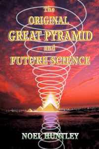 The Original Great Pyramid and Future Science