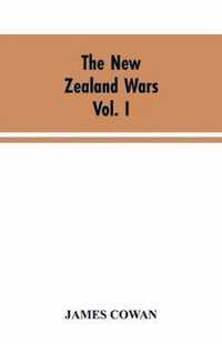 The New Zealand wars; a history of the Maori campaigns and the pioneering period VOLUME I (1845-64)