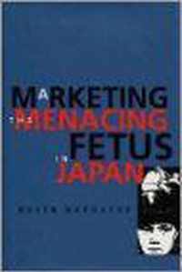 Marketing the Menacing Fetus in Japan
