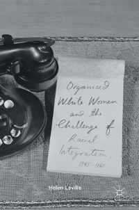 Organized White Women and the Challenge of Racial Integration 1945 1965
