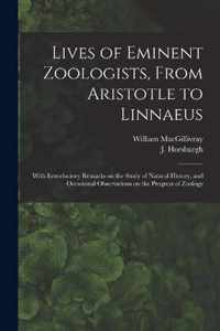 Lives of Eminent Zoologists, From Aristotle to Linnaeus