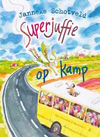 Superjuffie 6 - Superjuffie op kamp - Janneke Schotveld - Hardcover (9789000348473)