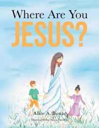 Where Are You Jesus?