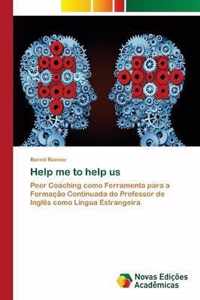 Help me to help us