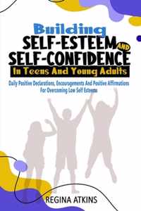 Building Self-Esteem And Self-Confidence In Teens And Young Adults