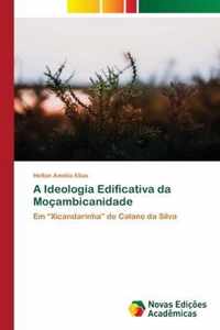 A Ideologia Edificativa da Mocambicanidade