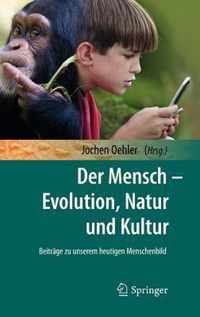 Der Mensch - Evolution, Natur und Kultur