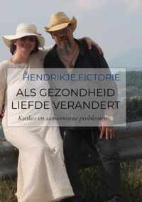 Als gezondheid liefde verandert - Hendrikje Fictorie - Paperback (9789403629230)