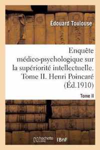 Enquete Medico-Psychologique Sur La Superiorite Intellectuelle. Tome II. Henri Poincare