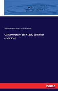 Clark University, 1889-1899, decennial celebration