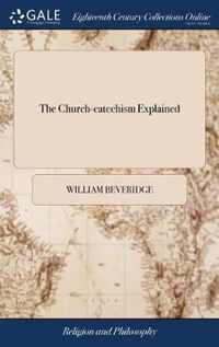 The Church-catechism Explained