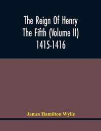 The Reign Of Henry The Fifth (Volume Ii) 1415-1416