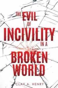 The Evil of Incivility in a Broken World