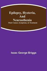 Epilepsy, Hysteria, and Neurasthenia