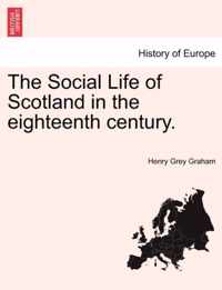 The Social Life of Scotland in the Eighteenth Century.