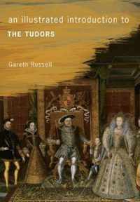 An Illustrated Introduction to The Tudors