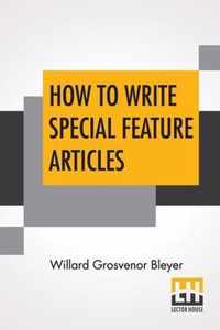 How To Write Special Feature Articles