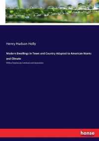 Modern Dwellings in Town and Country Adapted to American Wants and Climate