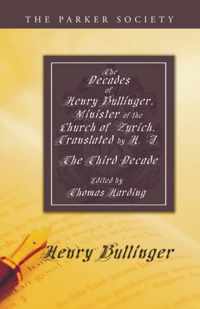 The Decades Of Henry Bullinger, Minister Of The Church Of Zurich, Translated By H. I.