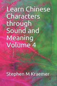 Learn Chinese Characters through Sound and Meaning Volume 4