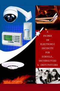 A Primer on Electronic Security for Schools, Universities and Institutions