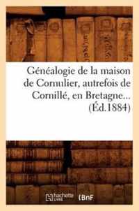 Genealogie de la Maison de Cornulier, Autrefois de Cornille, En Bretagne (Ed.1884)