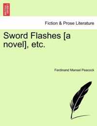 Sword Flashes [A Novel], Etc.