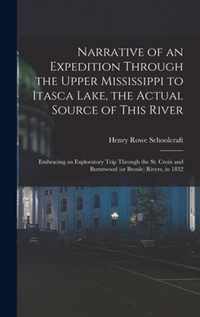 Narrative of an Expedition Through the Upper Mississippi to Itasca Lake, the Actual Source of This River