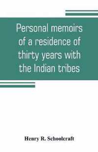 Personal memoirs of a residence of thirty years with the Indian tribes on the American frontiers
