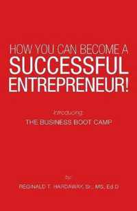 How You Can Become a Successful Entrepreneur!: Introducing