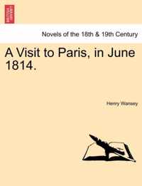 A Visit to Paris, in June 1814.