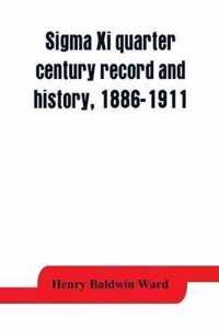 Sigma Xi quarter century record and history, 1886-1911