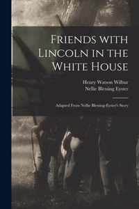 Friends With Lincoln in the White House