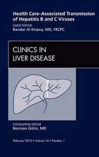 Health Care-Associated Transmission of Hepatitis B and C Viruses, An Issue of Clinics in Liver Disease