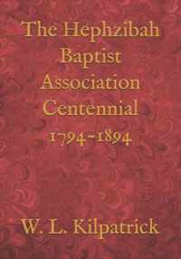 The Hephzibah Baptist Association Centennial 1794-1894