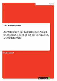 Auswirkungen der Gemeinsamen Aussen- und Sicherheitspolitik auf das Europaische Wirtschaftsrecht