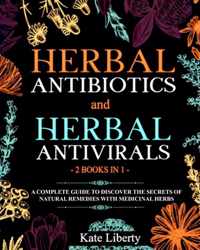 Herbal Antibiotics and Antivirals - 2 BOOKS IN 1 -