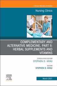 Complementary and Alternative Medicine, Part II: Herbal Supplements and Vitamins, An Issue of Nursing Clinics